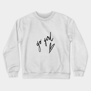 Go girl Crewneck Sweatshirt